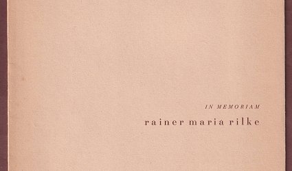 In memoriam Rainer Maria Rilke.
