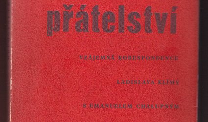 Duchovní přátelství. Vzájemná korespondence Ladislava Klímy s Emanuelem Chalupným a Otokarem Březinou.