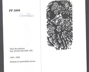 P.F. 2008 Vilča Kovaříková. Ing. Antonín Kovařík, Csc. 1848 - 2008. Šedesát let společného života.