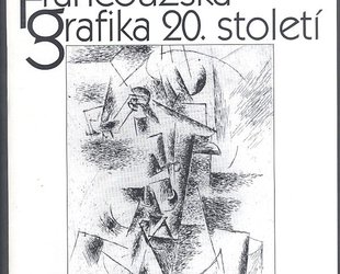 Francouzská grafika 20. století ze sbírek Národní galerie v Praze.