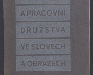 Výrobní a pracovní družstva v slovech a obrazech.