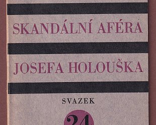 Skandální aféra Josefa Holouška.