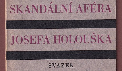 Skandální aféra Josefa Holouška.